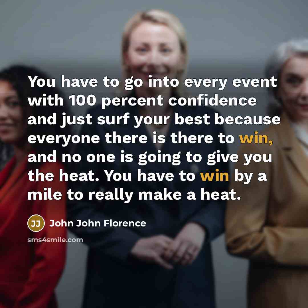 “You have to go into every event with 100 percent…” quote by John John Florence