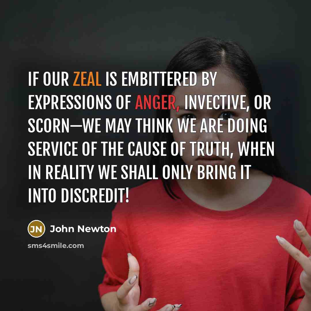 “If our zeal is embittered by expressions of anger, invective,…” quote by John Newton