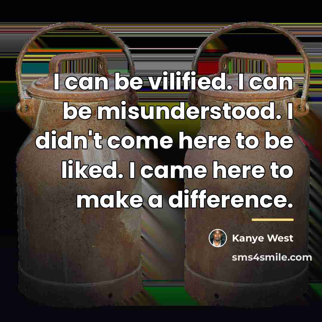 “I can be vilified. I can be misunderstood. I didn't…” quote by Kanye West