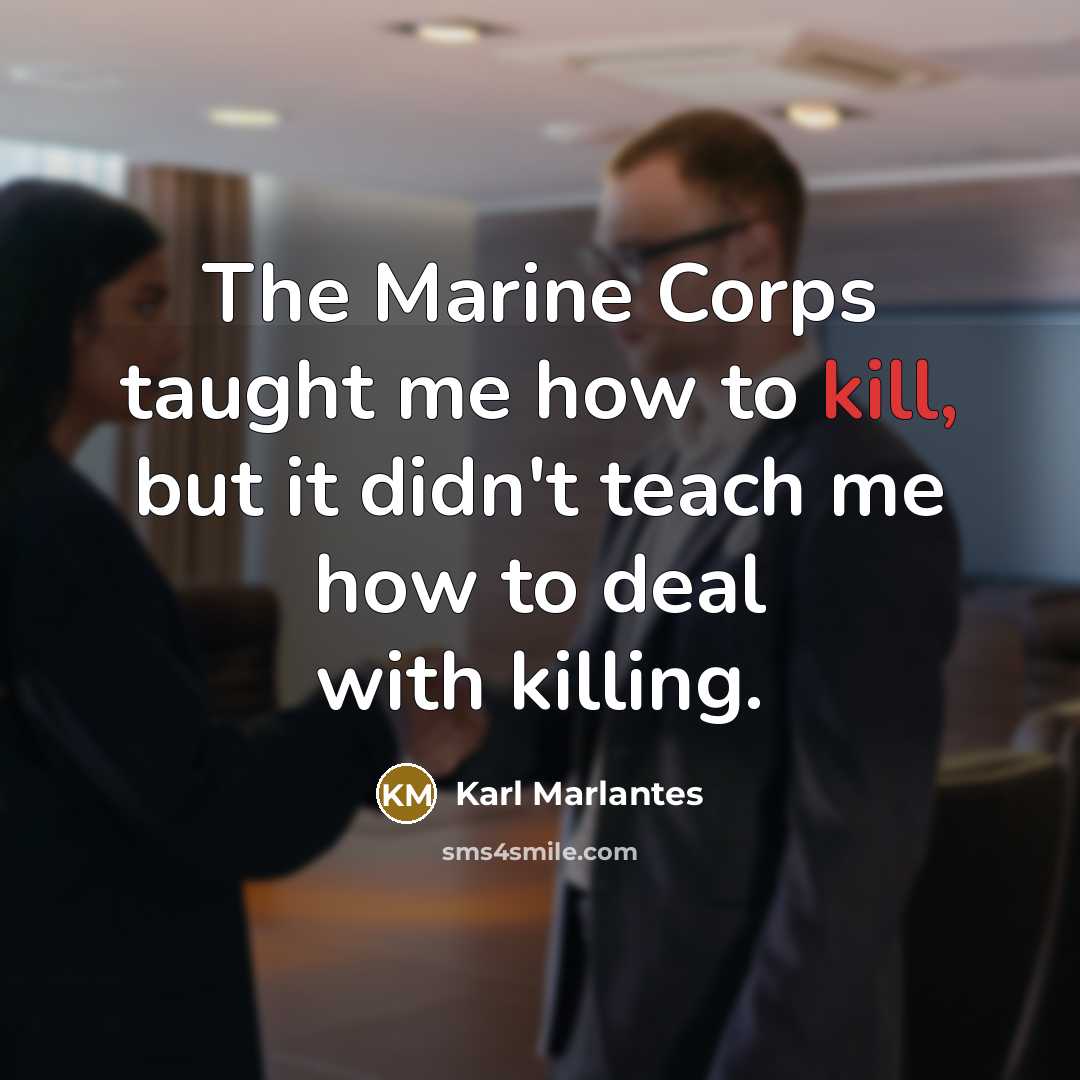 “The Marine Corps taught me how to kill, but it…” quote by Karl Marlantes