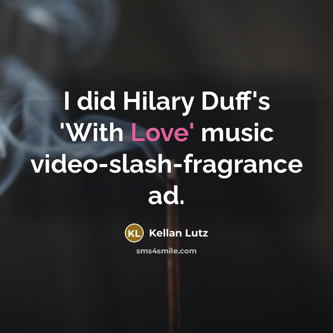 “I did Hilary Duff's 'With Love' music video-slash-fragrance ad.…” quote by Kellan Lutz