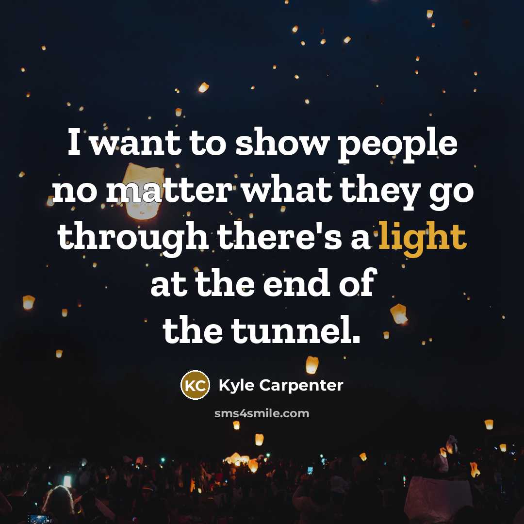 “I want to show people no matter what they go…” quote by Kyle Carpenter