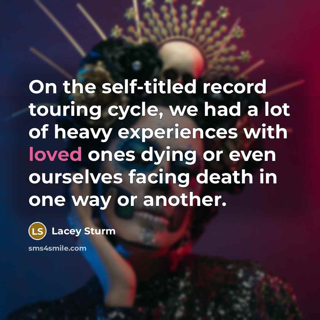 “On the self-titled record touring cycle, we had a lot…” quote by Lacey Sturm