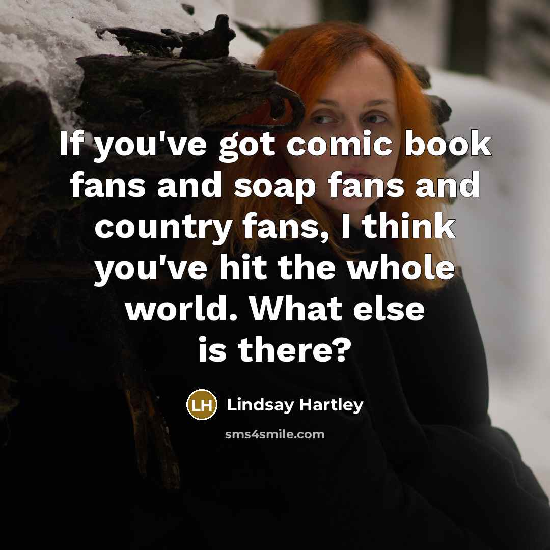 “If you've got comic book fans and soap fans and…” quote by Lindsay Hartley