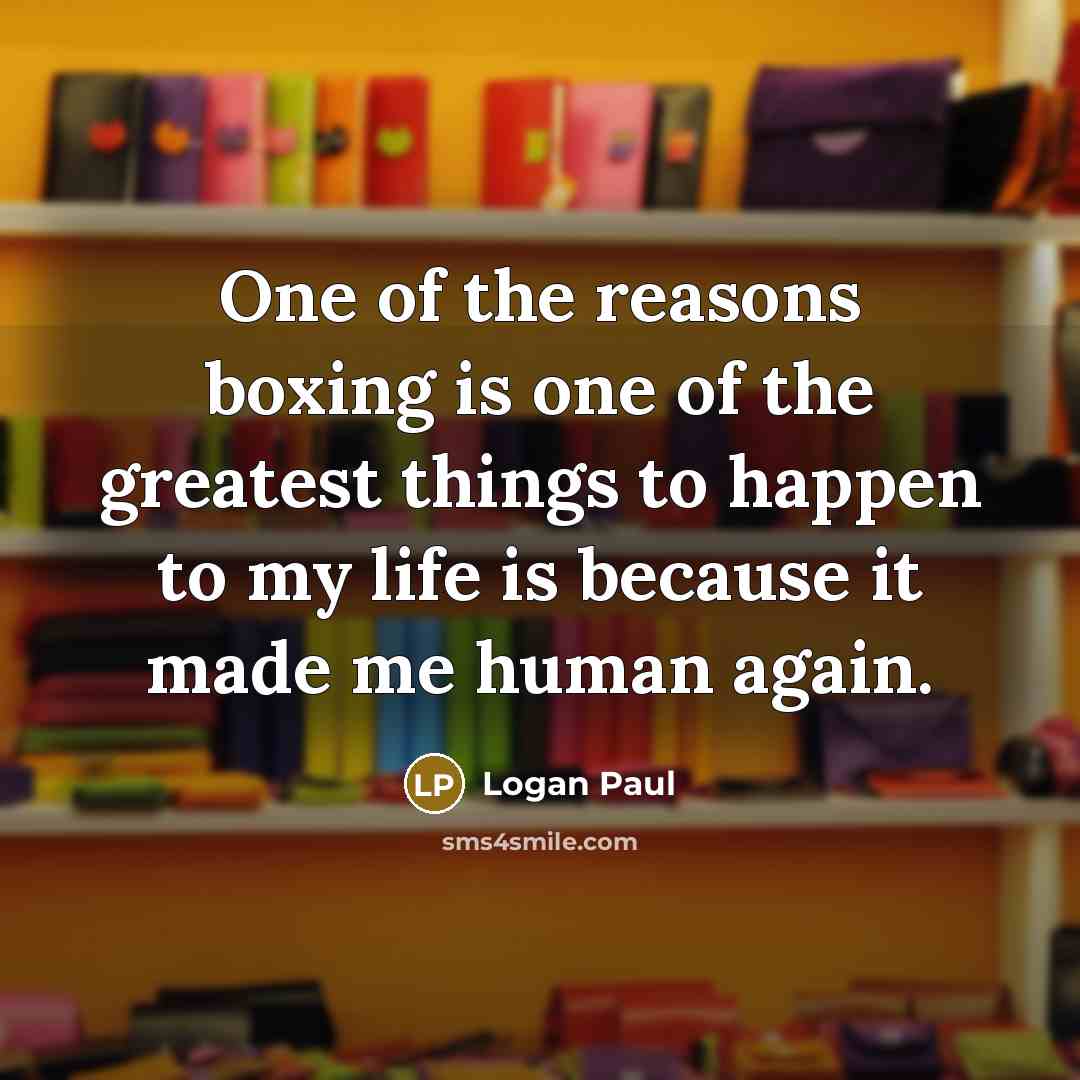 “One of the reasons boxing is one of the greatest…” quote by Logan Paul