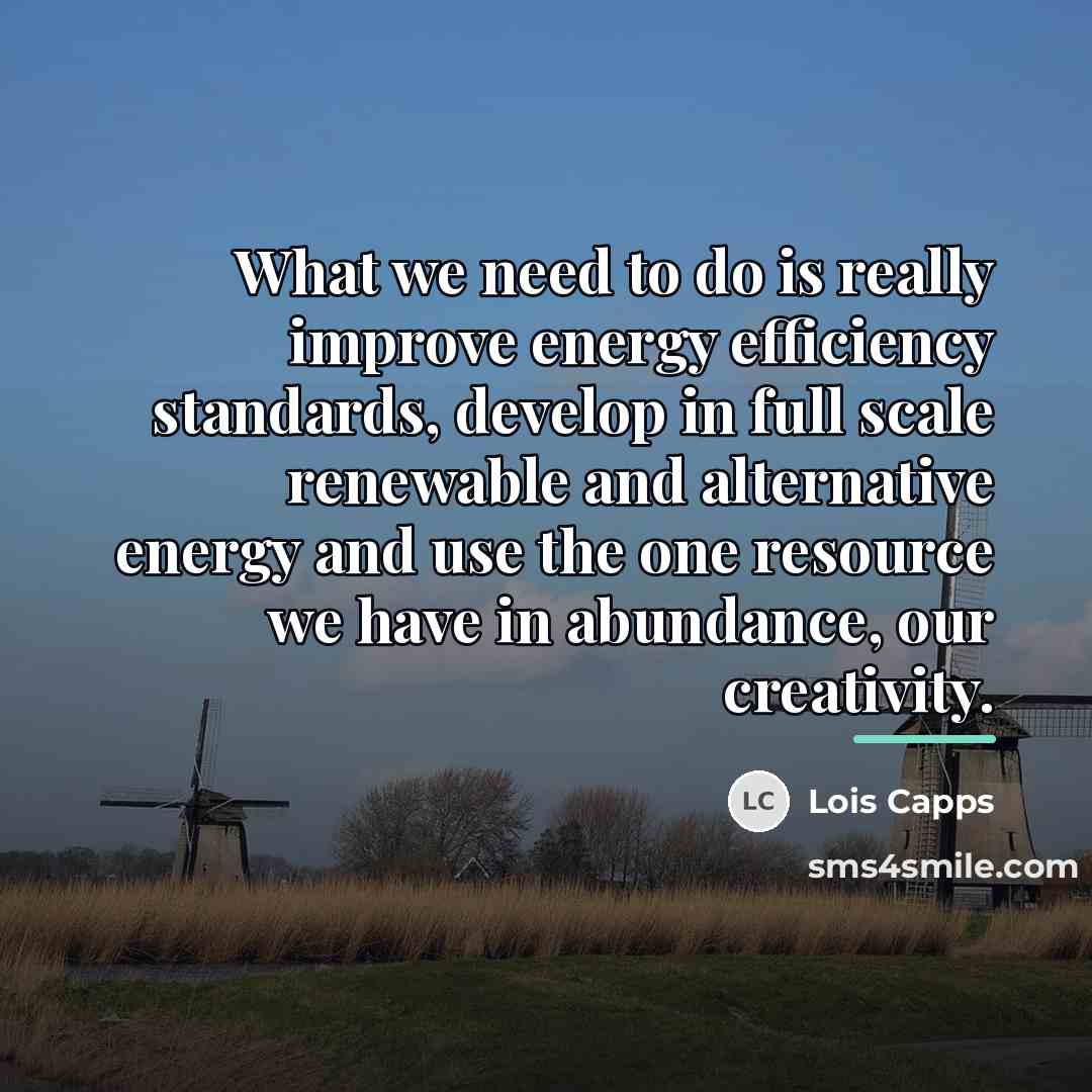 “What we need to do is really improve energy efficiency…” quote by Lois Capps