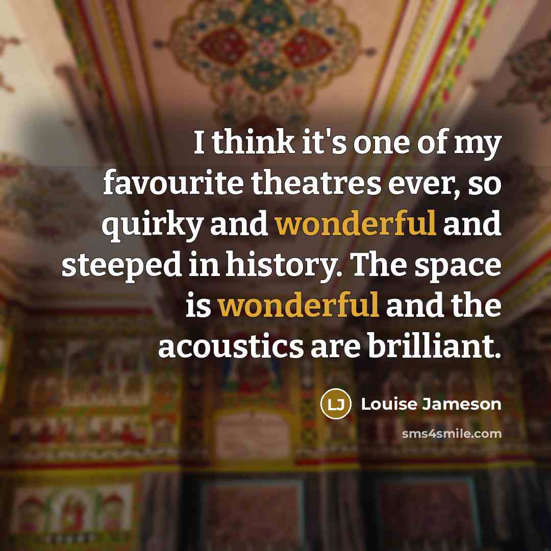 “I think it's one of my favourite theatres ever, so…” quote by Louise Jameson