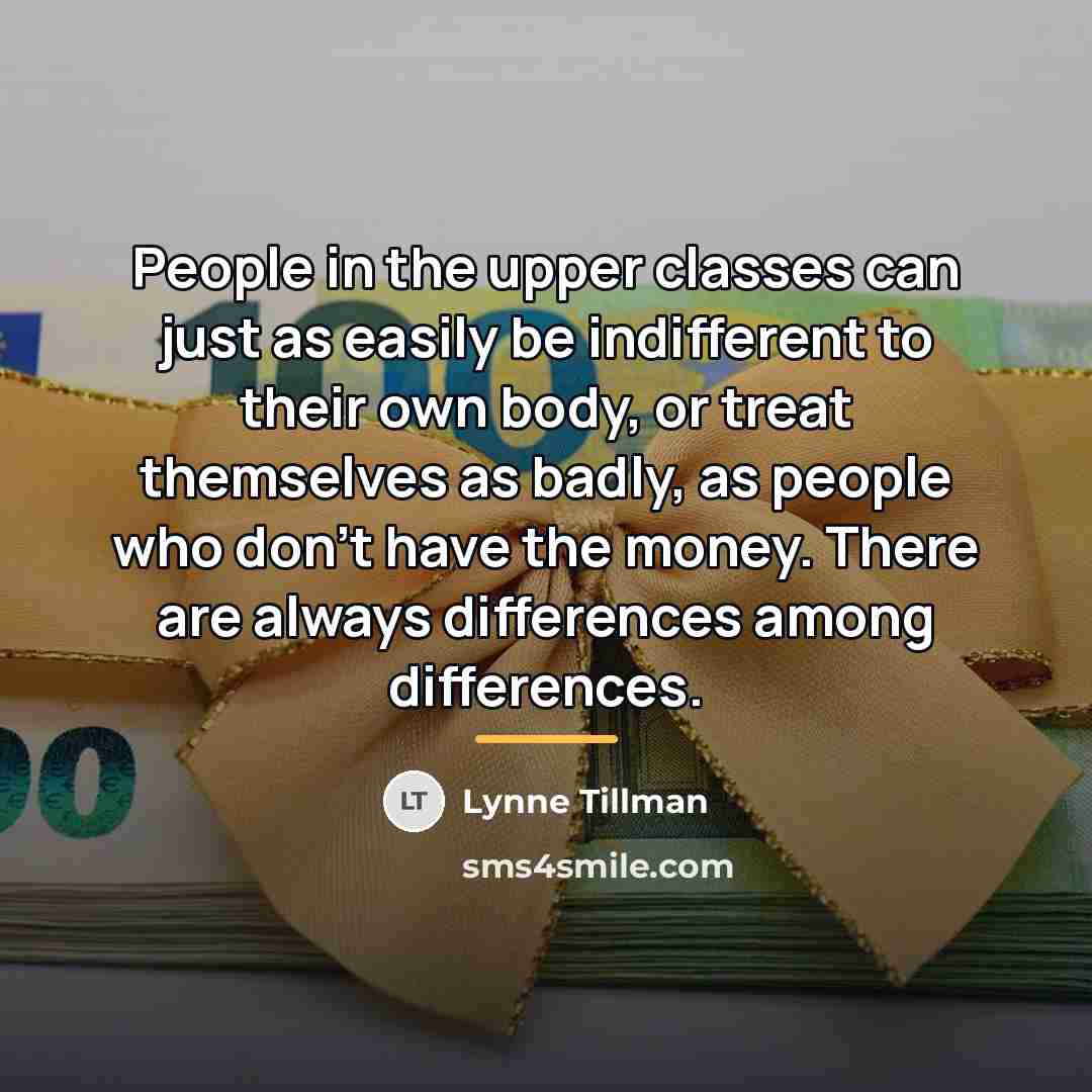 “People in the upper classes can just as easily be…” quote by Lynne Tillman