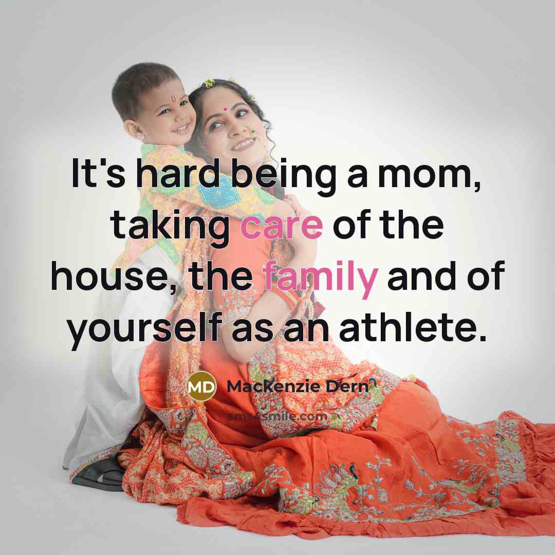 “It's hard being a mom, taking care of the house,…” quote by Mackenzie Dern