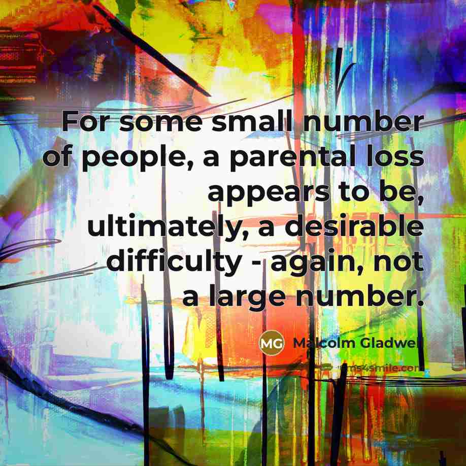 “For some small number of people, a parental loss appears…” quote by Malcolm Gladwell