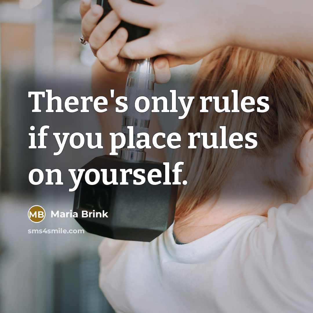 “There's only rules if you place rules on yourself.…” quote by Maria Brink