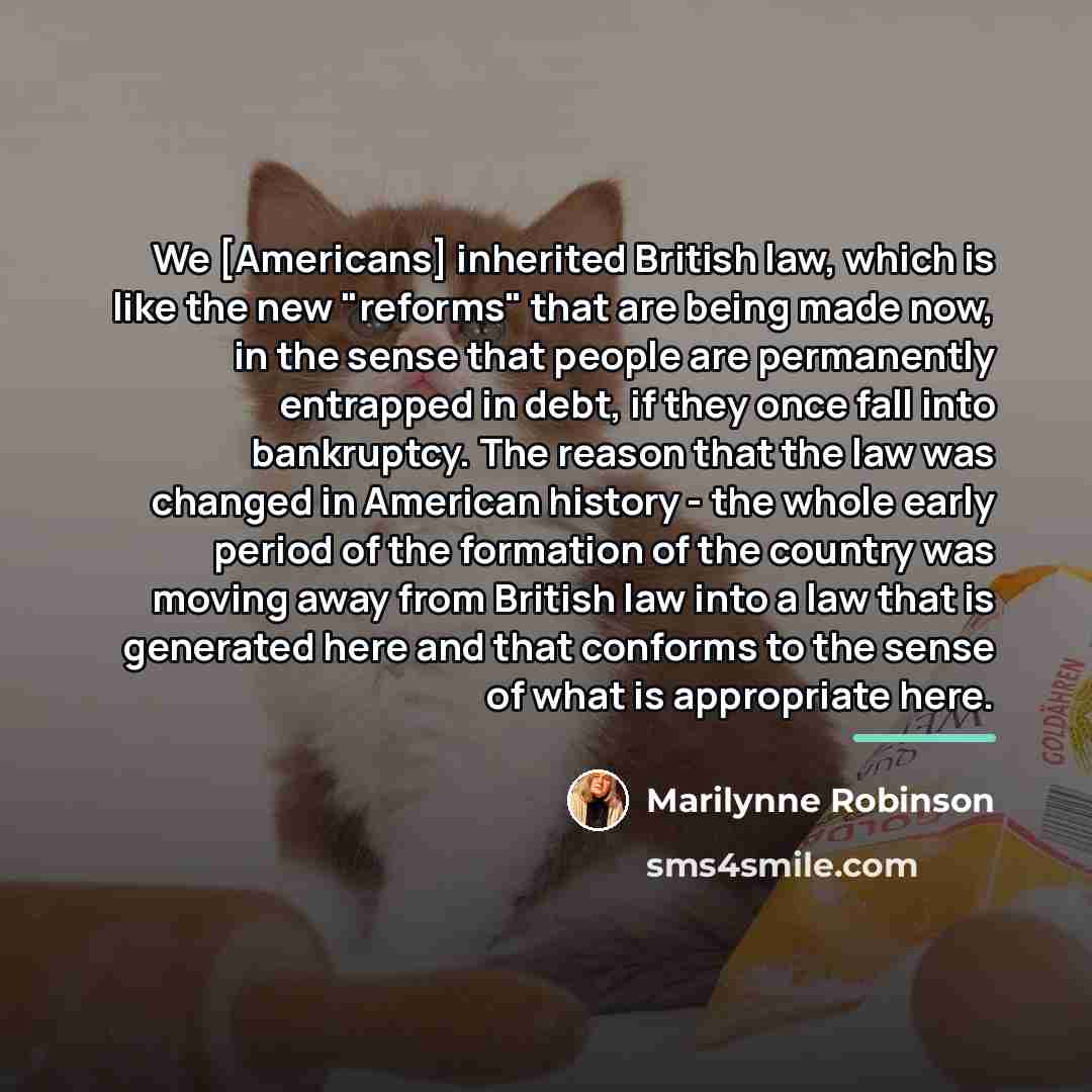 “We [Americans] inherited British law, which is like the new…” quote by Marilynne Robinson