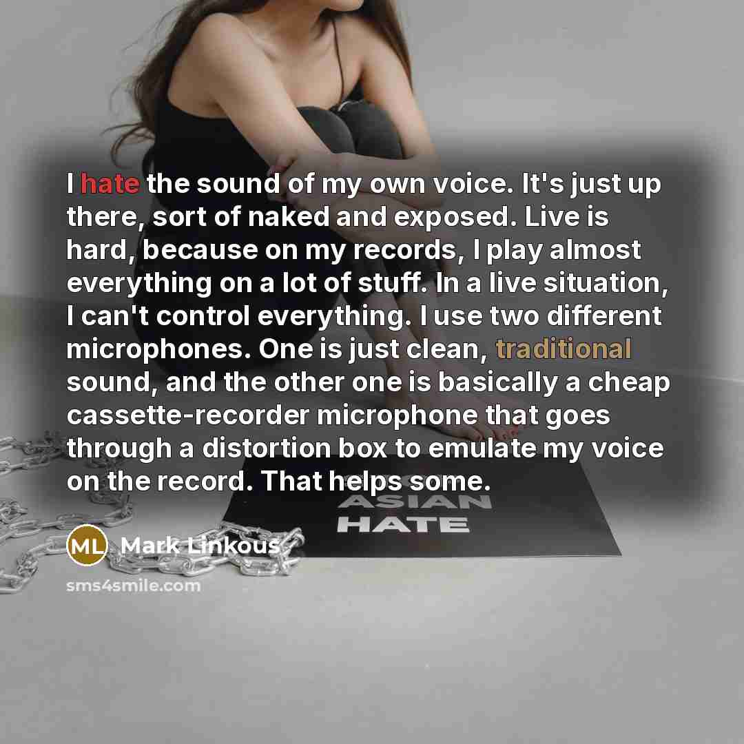 “I hate the sound of my own voice. It's just…” quote by Mark Linkous