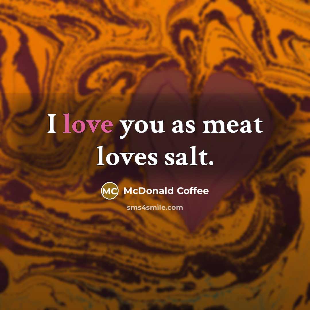 “I love you as meat loves salt.…” quote by McDonald Coffee