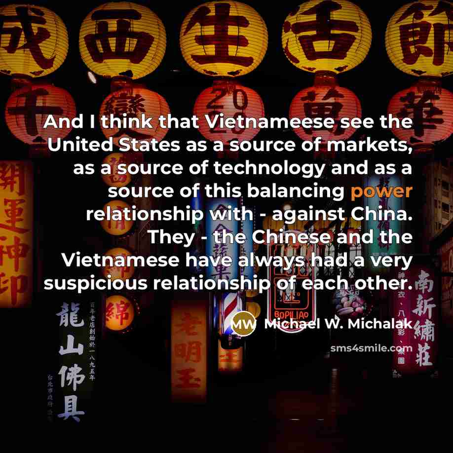 “And I think that Vietnameese see the United States as…” quote by Michael W. Michalak