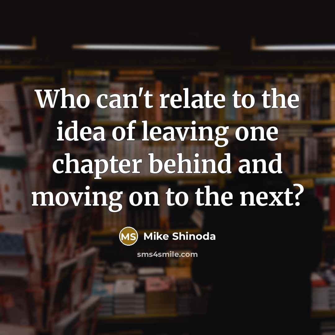 “Who can't relate to the idea of leaving one chapter…” quote by Mike Shinoda