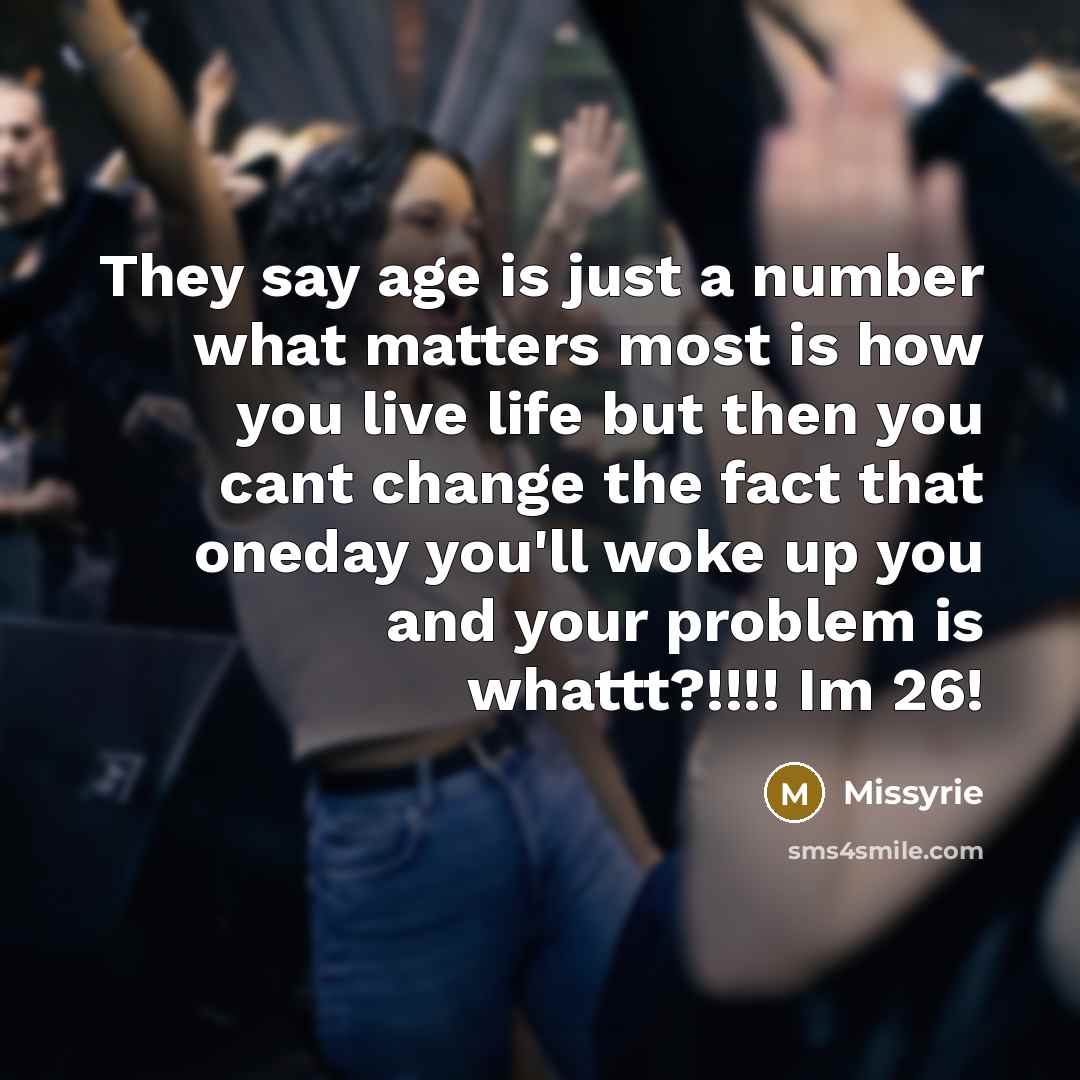 “They say age is just a number what matters most…” quote by Missyrie