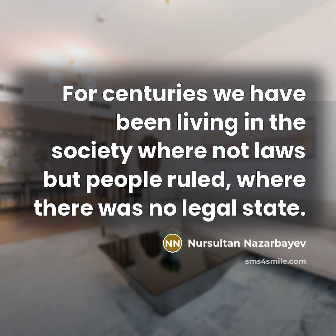 “For centuries we have been living in the society where…” quote by Nursultan Nazarbayev