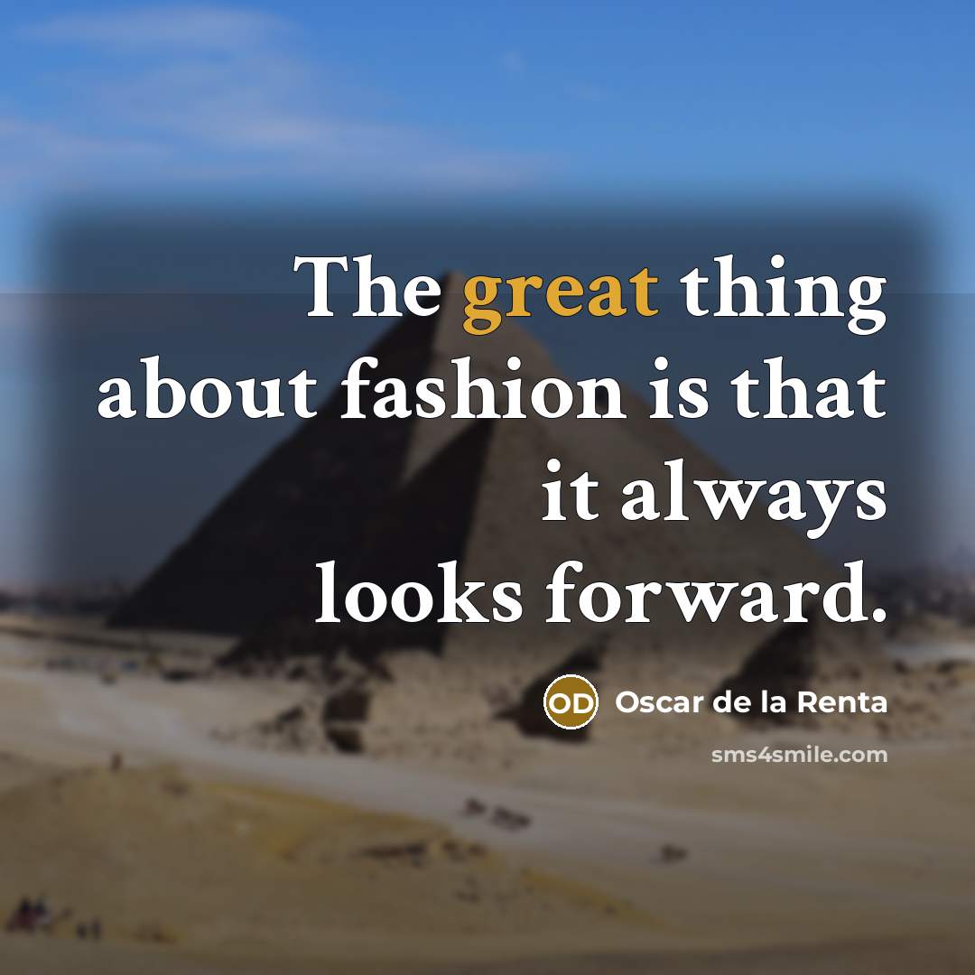 “The great thing about fashion is that it always looks…” quote by Oscar de la Renta