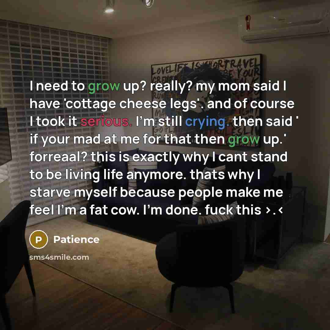 “I need to grow up? really? my mom said I…” quote by Patience