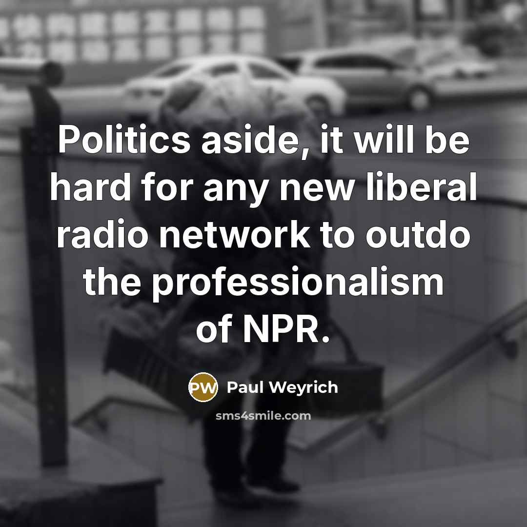 “Politics aside, it will be hard for any new liberal…” quote by Paul Weyrich