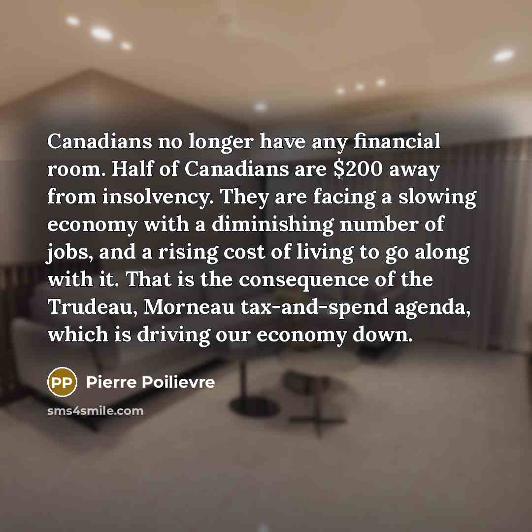 “Canadians no longer have any financial room. Half of Canadians…” quote by Pierre Poilievre