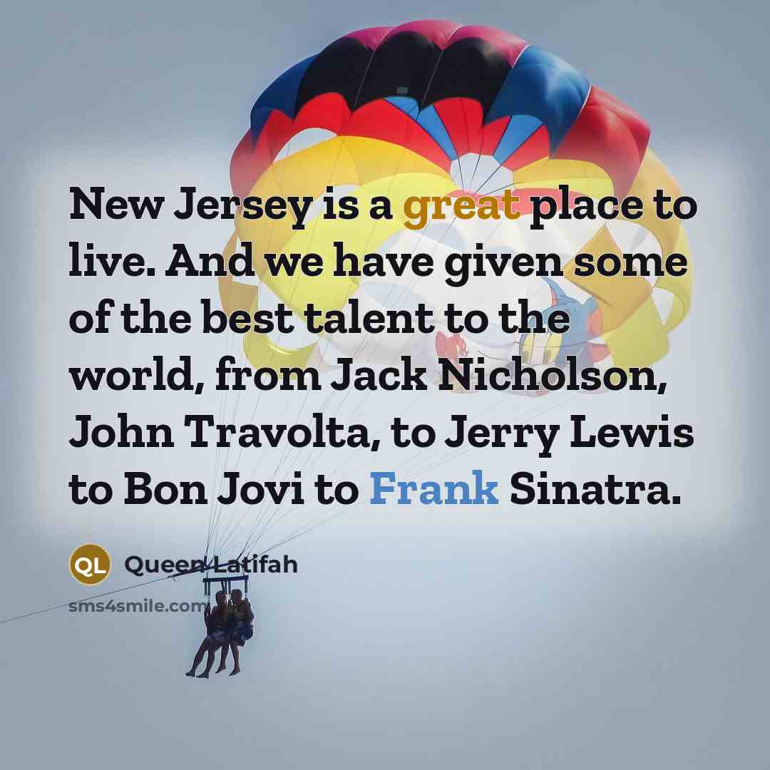 “New Jersey is a great place to live. And we…” quote by Queen Latifah