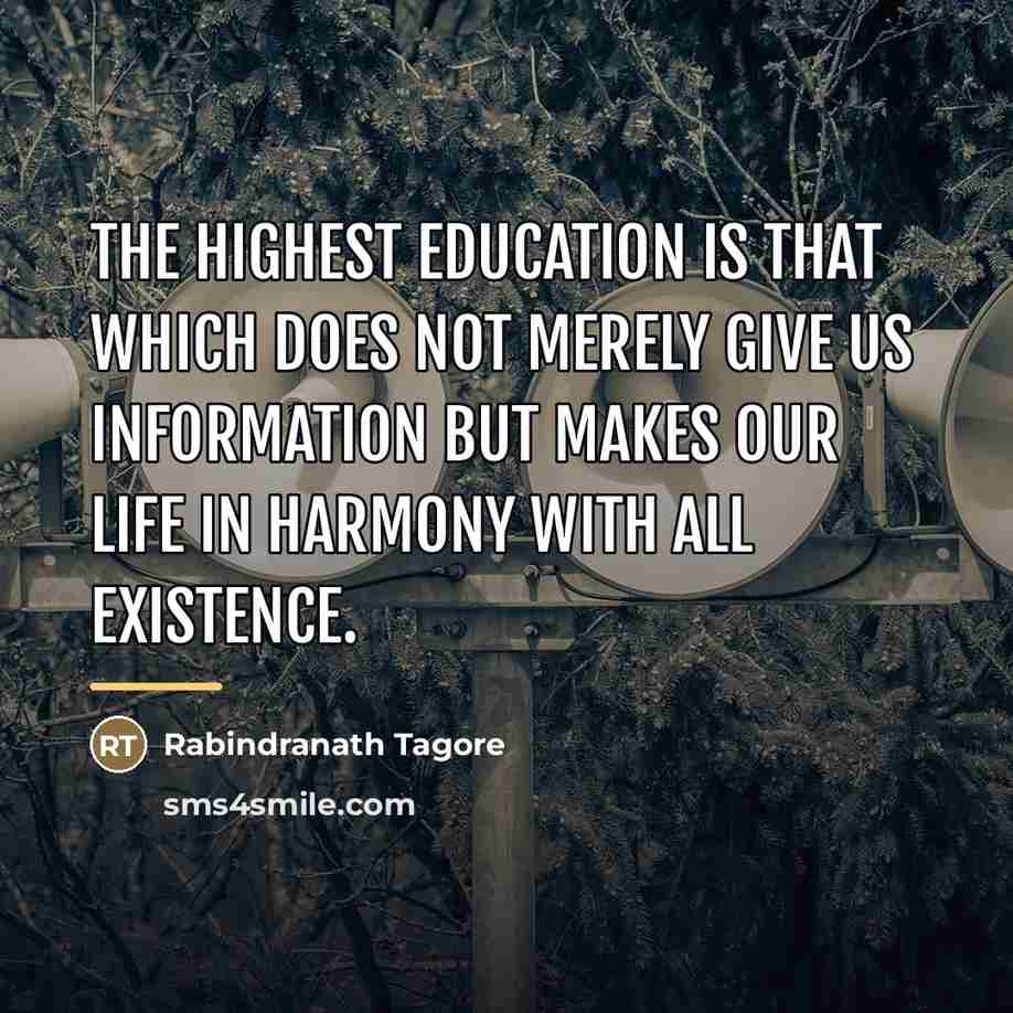“The highest education is that which does not merely give…” quote by Rabindranath Tagore