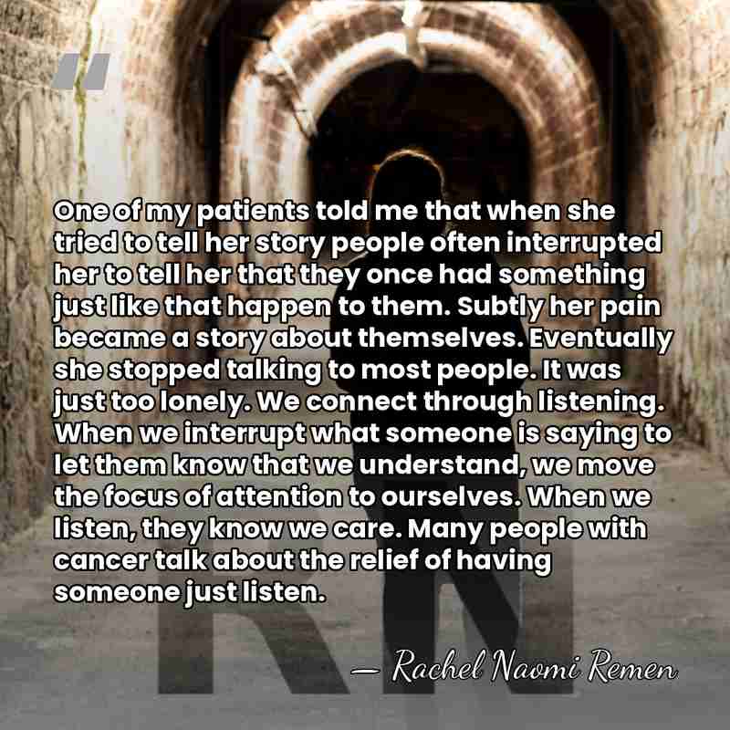 One of my patients told me that when she tried to tell&hellip; - Rachel Naomi Remen