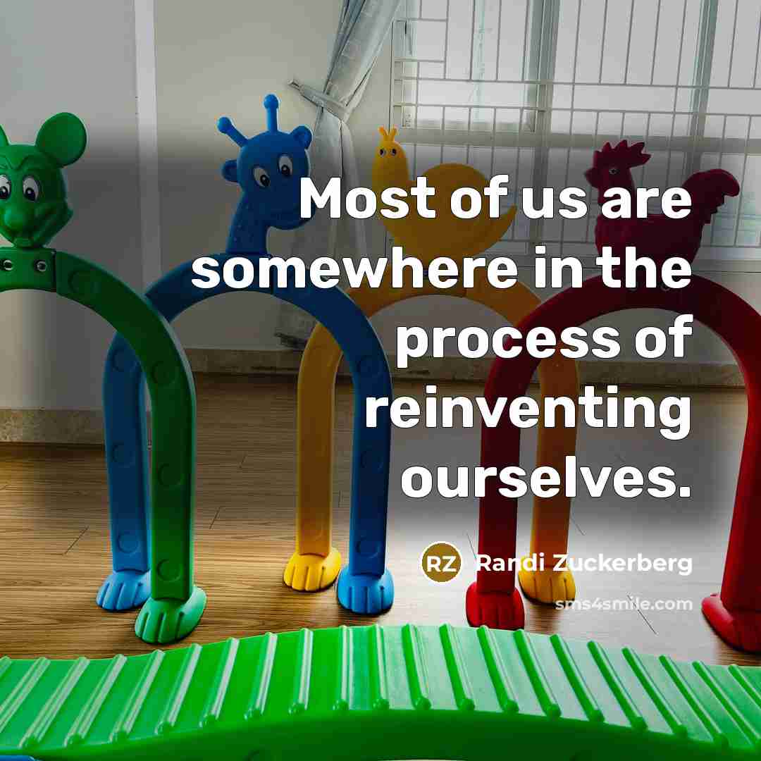 “Most of us are somewhere in the process of reinventing…” quote by Randi Zuckerberg