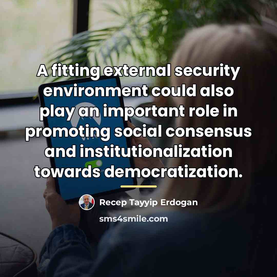 “A fitting external security environment could also play an important…” quote by Recep Tayyip Erdogan