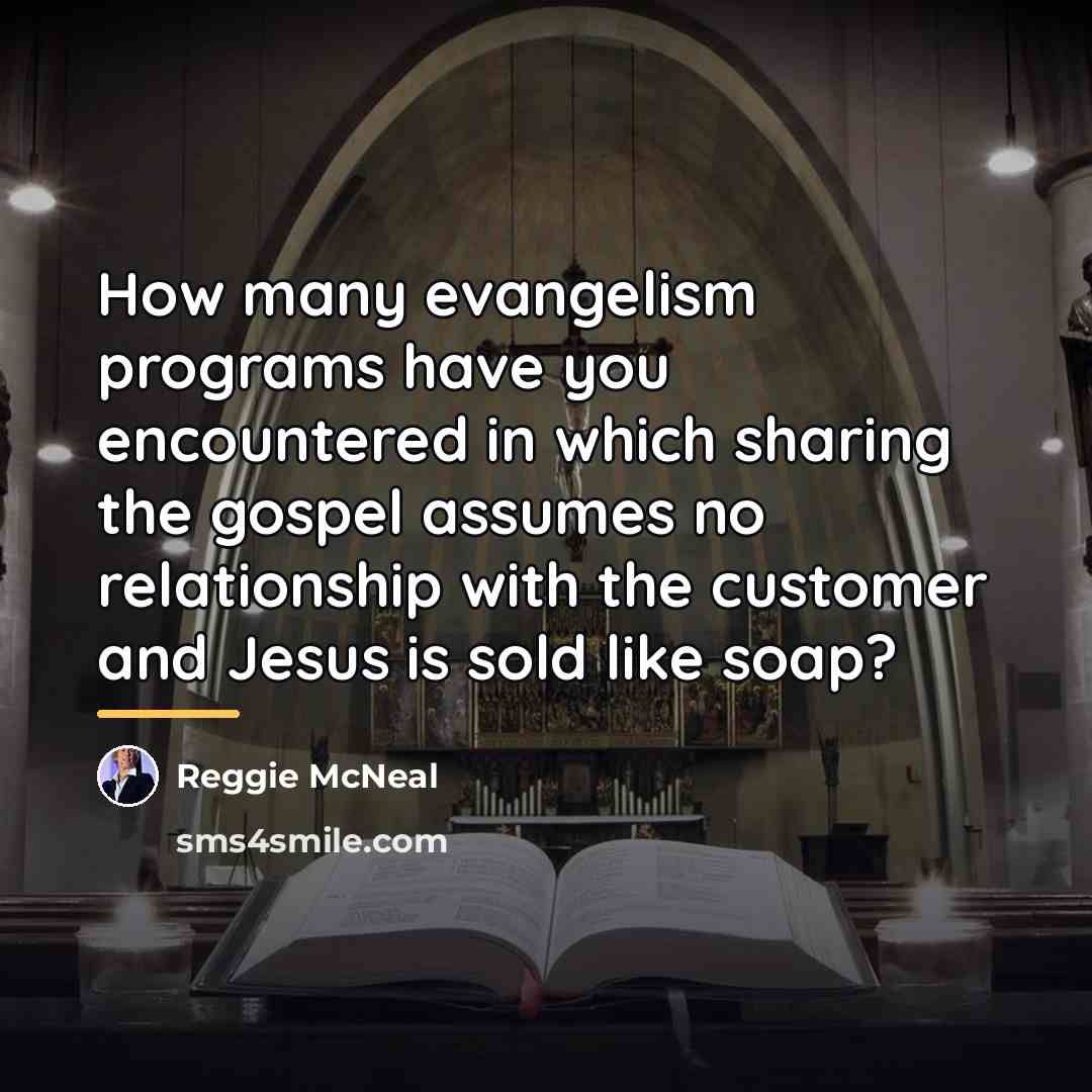 “How many evangelism programs have you encountered in which sharing…” quote by Reggie McNeal