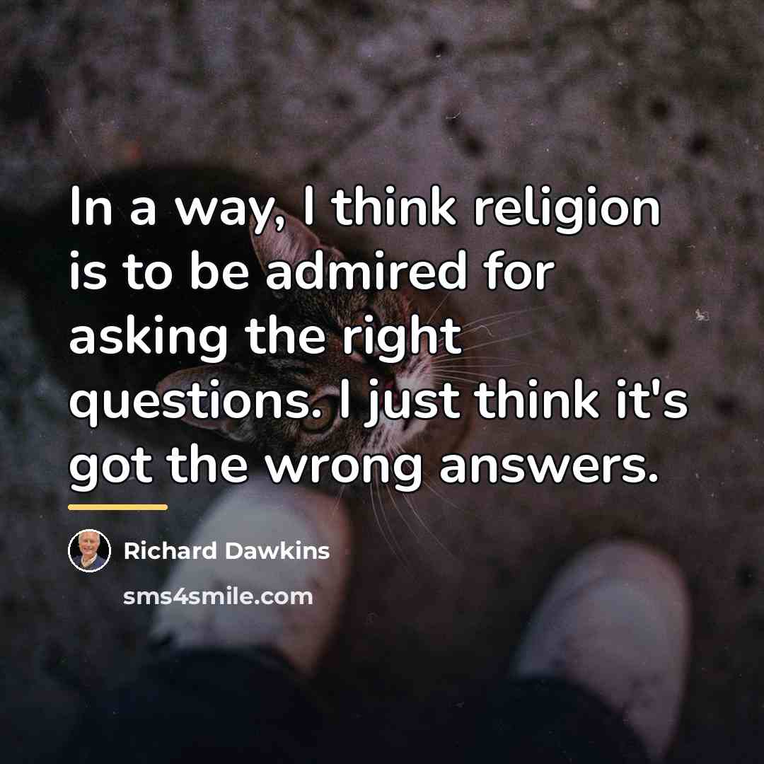 “In a way, I think religion is to be admired…” quote by Richard Dawkins