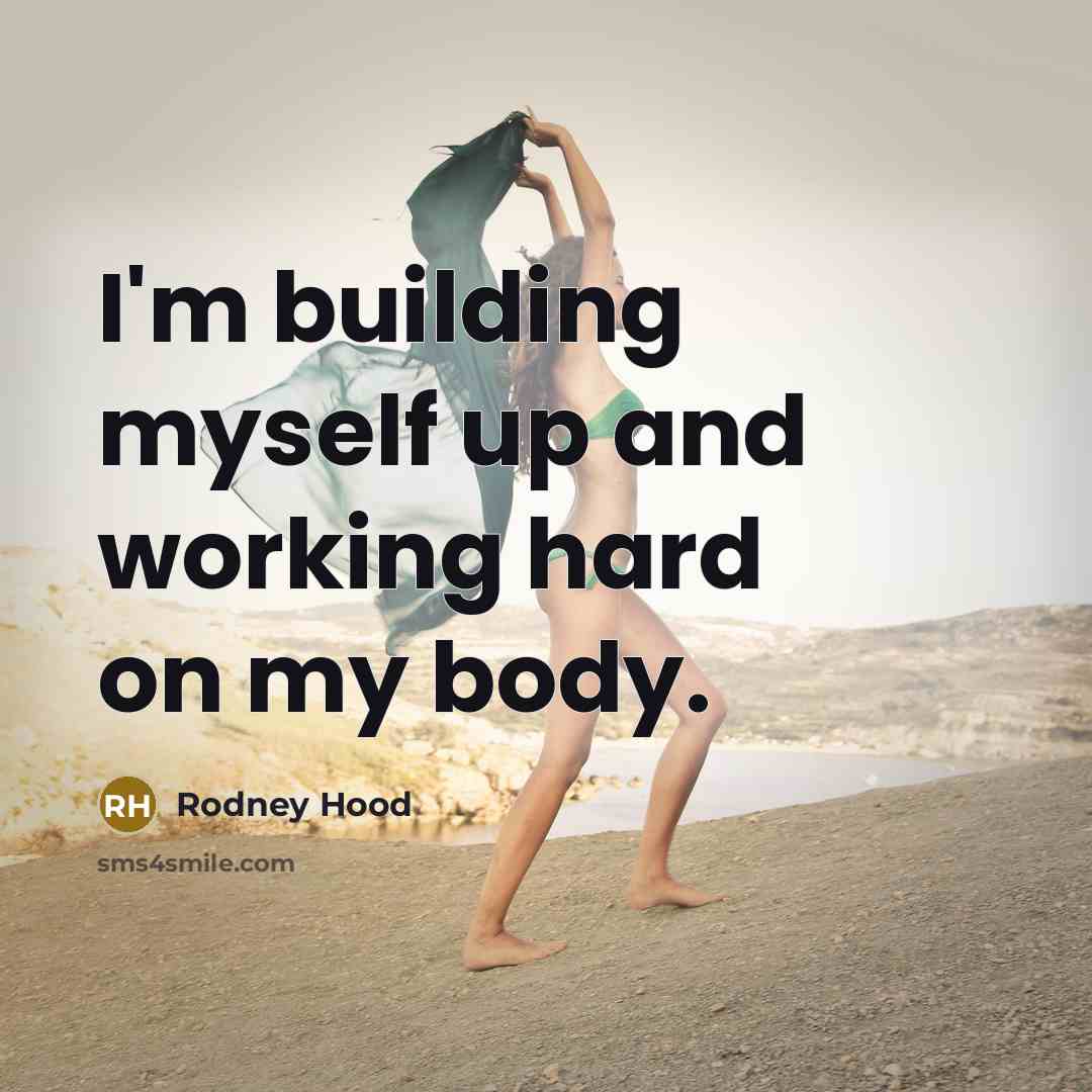 “I'm building myself up and working hard on my body.…” quote by Rodney Hood