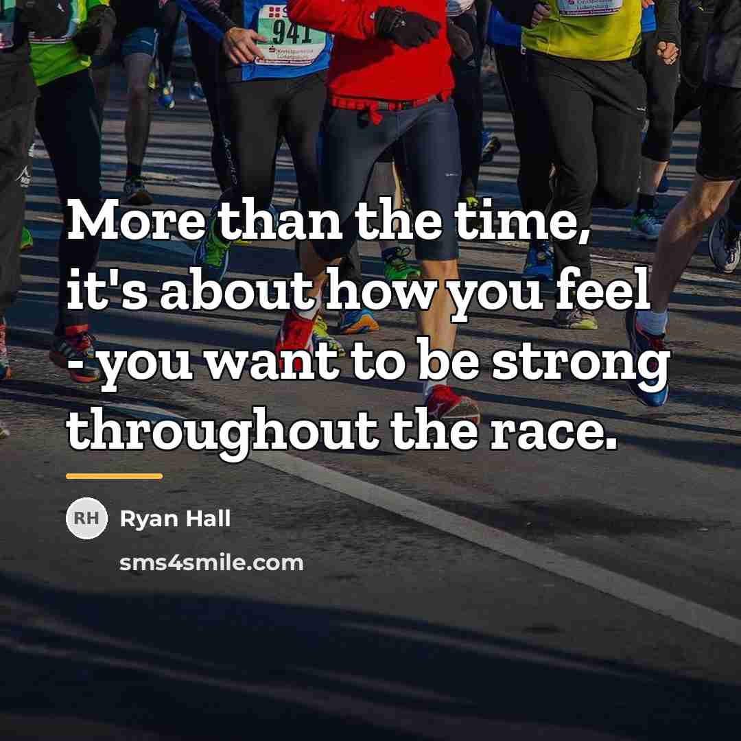 “More than the time, it's about how you feel -…” quote by Ryan Hall