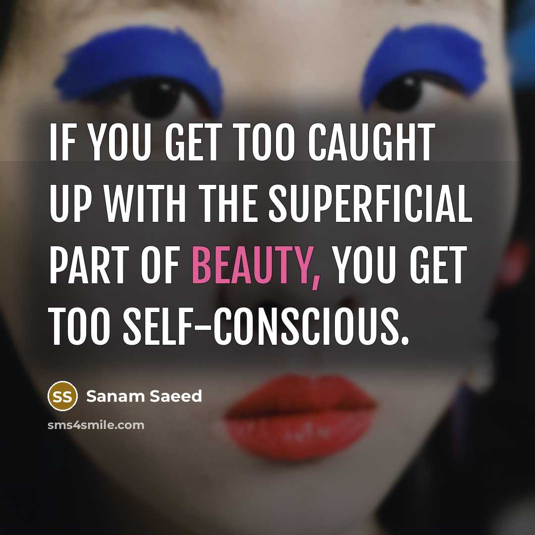 “If you get too caught up with the superficial part…” quote by Sanam Saeed