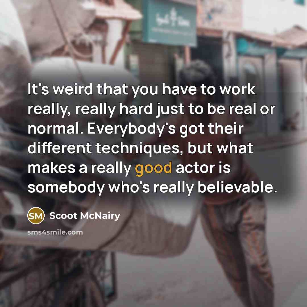 “It's weird that you have to work really, really hard…” quote by Scoot McNairy