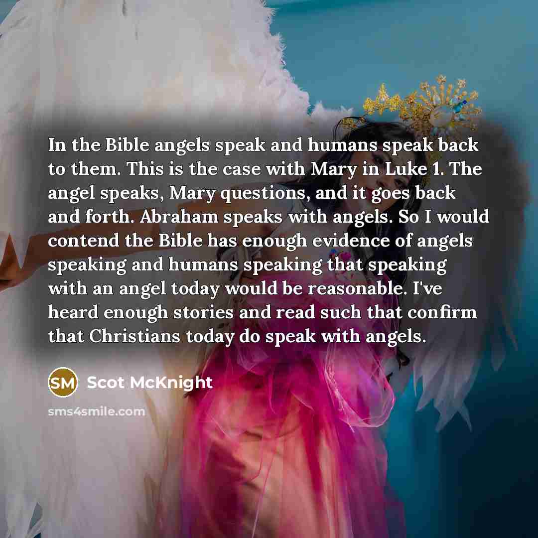“In the Bible angels speak and humans speak back to…” quote by Scot McKnight