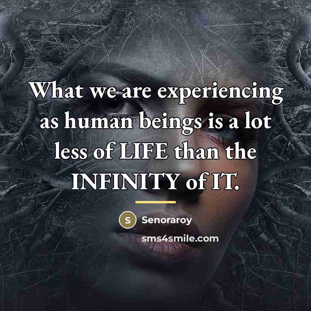 “What we are experiencing as human beings is a lot…” quote by Senoraroy