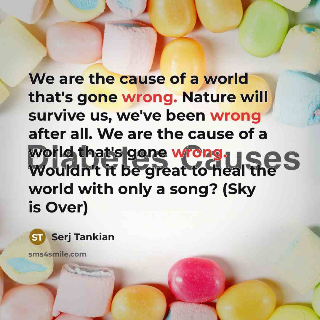 “We are the cause of a world that's gone wrong.…” quote by Serj Tankian
