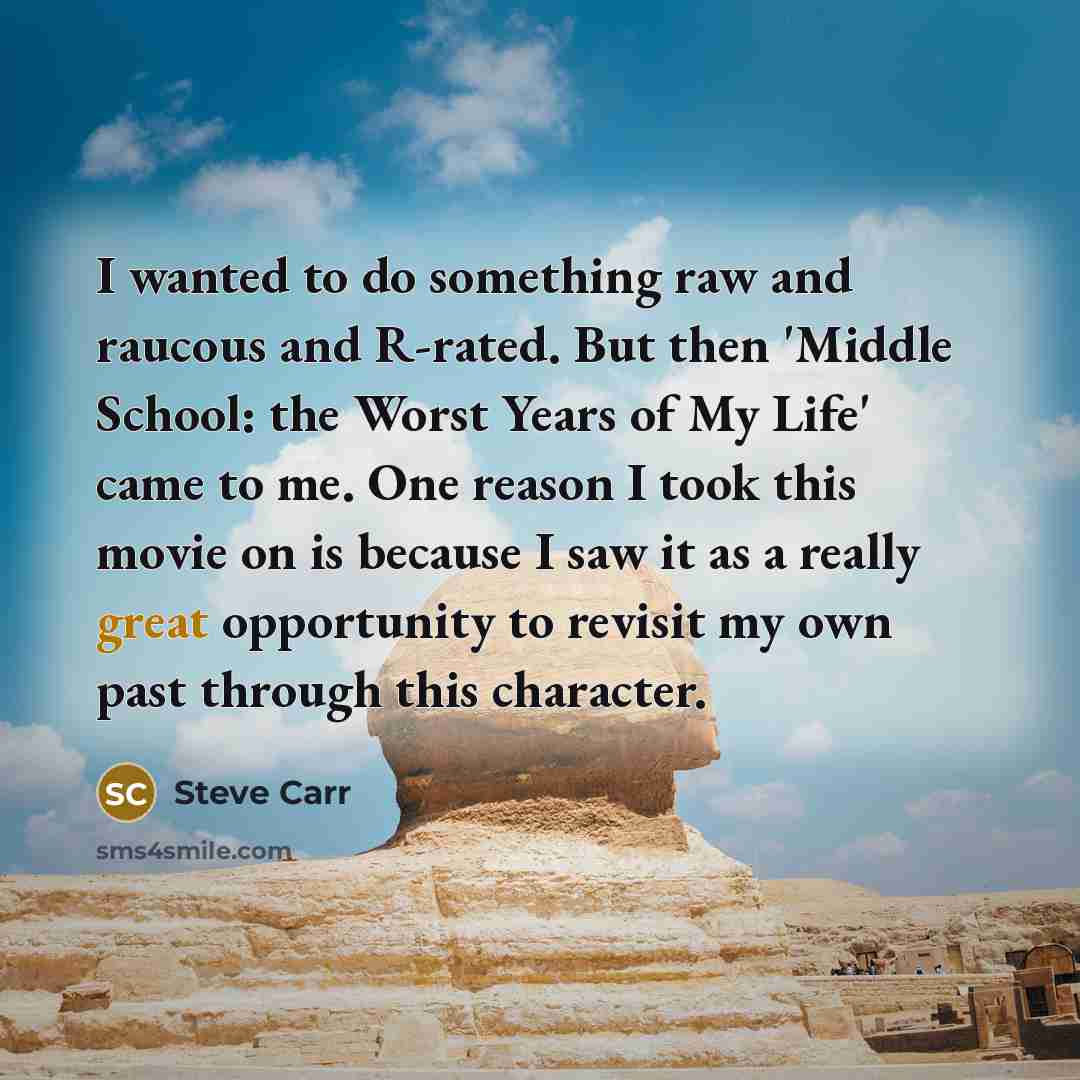 “I wanted to do something raw and raucous and R-rated.…” quote by Steve Carr