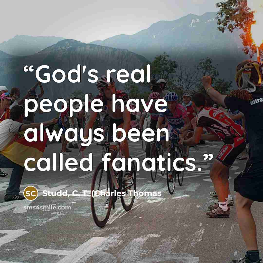 “God's real people have always been called fanatics.” quote by Studd, C. T. (Charles Thomas