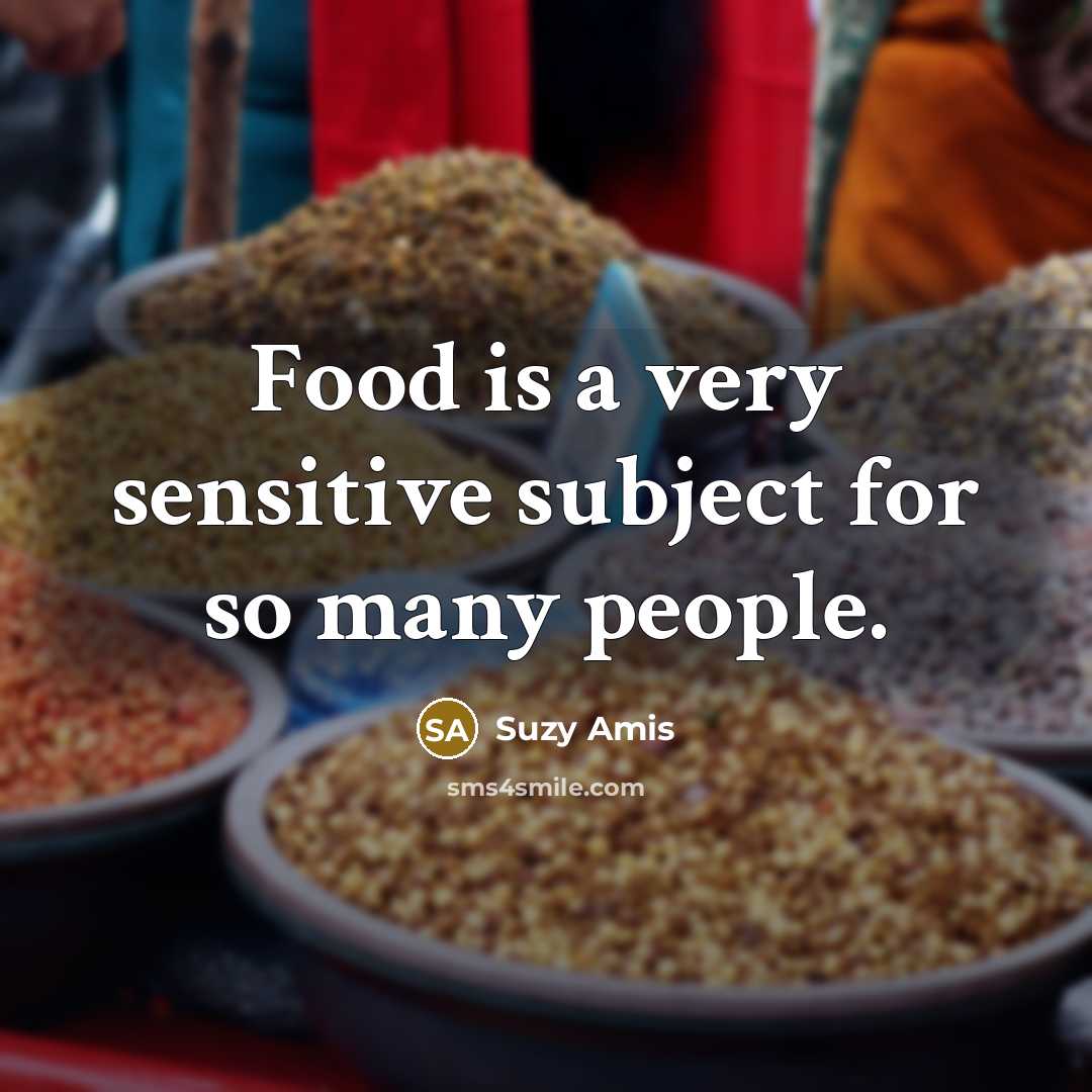 “Food is a very sensitive subject for so many people.…” quote by Suzy Amis