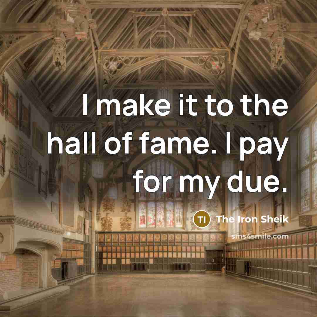 “I make it to the hall of fame. I pay…” quote by The Iron Sheik