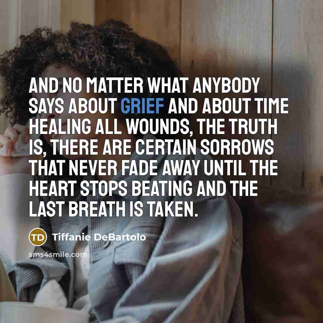 “And no matter what anybody says about grief and about…” quote by Tiffanie DeBartolo