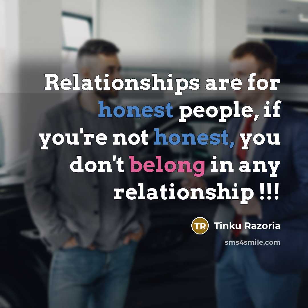 “Relationships are for honest people, if you're not honest, you…” quote by Tinku Razoria