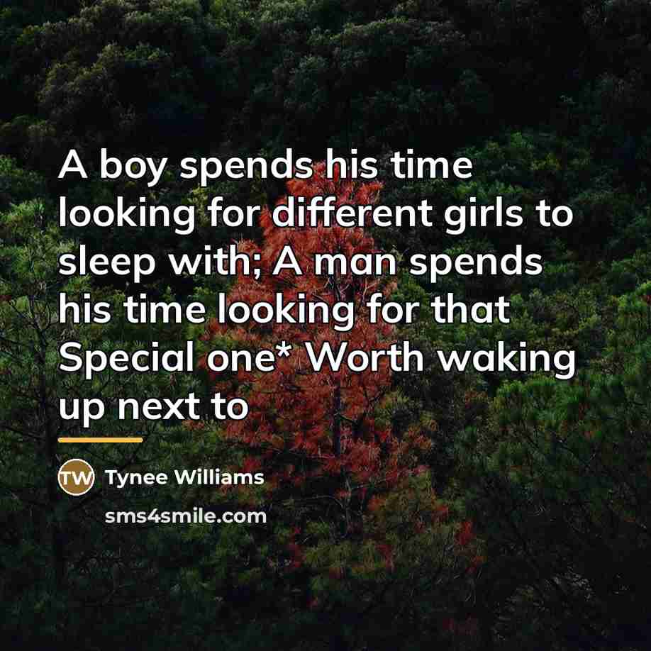 “A boy spends his time looking for different girls to…” quote by Tynee Williams