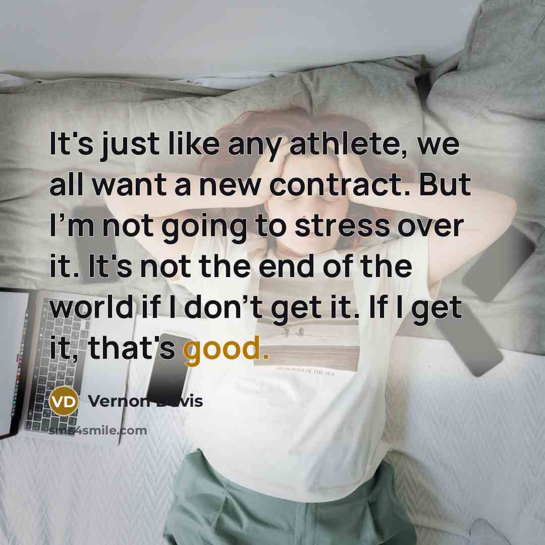 “It's just like any athlete, we all want a new…” quote by Vernon Davis