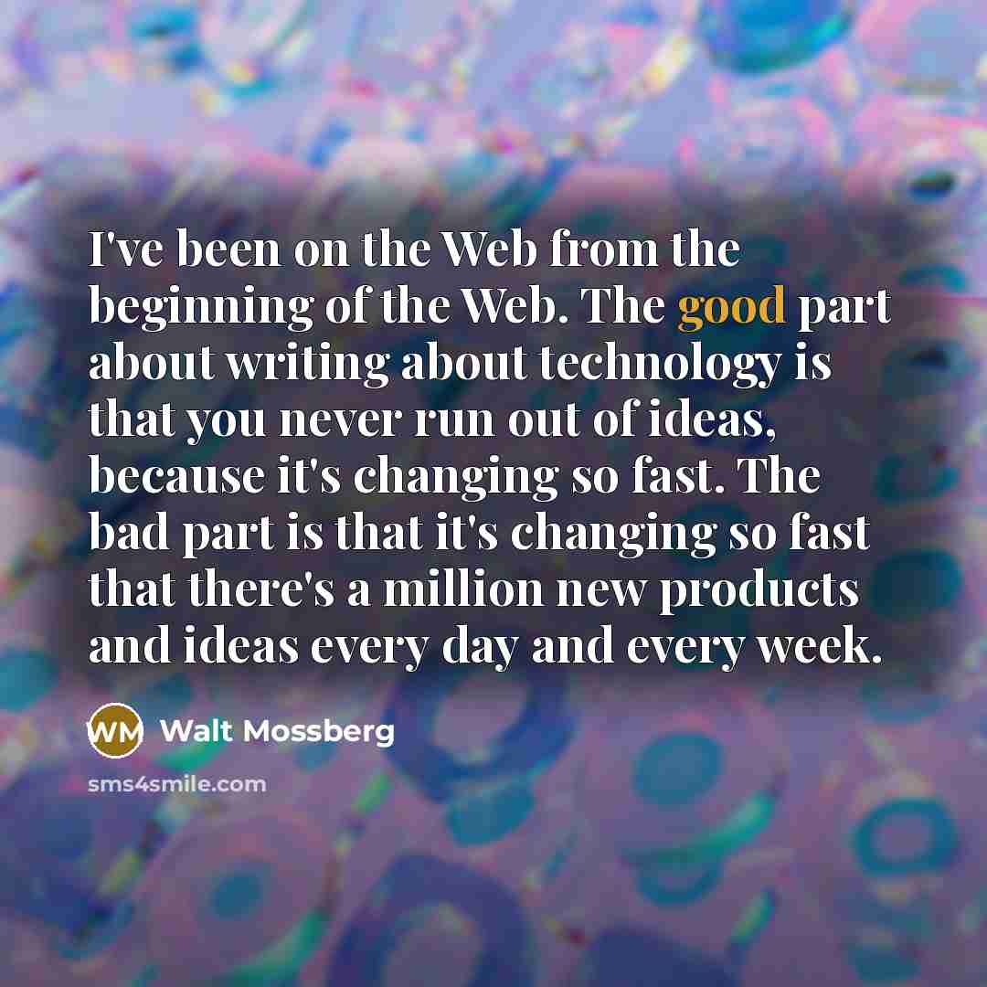“I've been on the Web from the beginning of the…” quote by Walt Mossberg