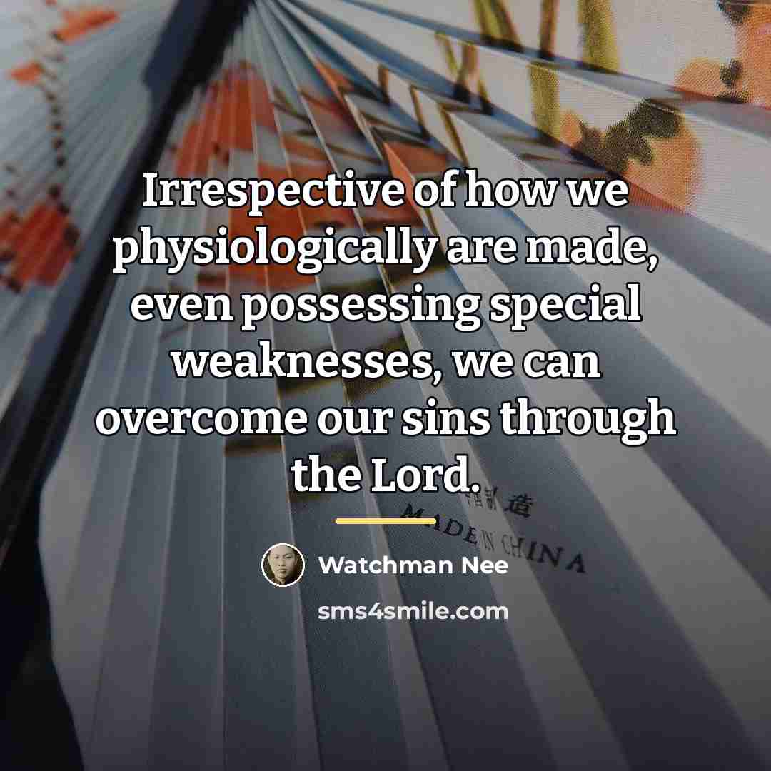 “Irrespective of how we physiologically are made, even possessing special…” quote by Watchman Nee